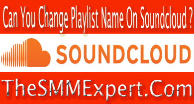 Can You Change Playlist Name On Soundcloud