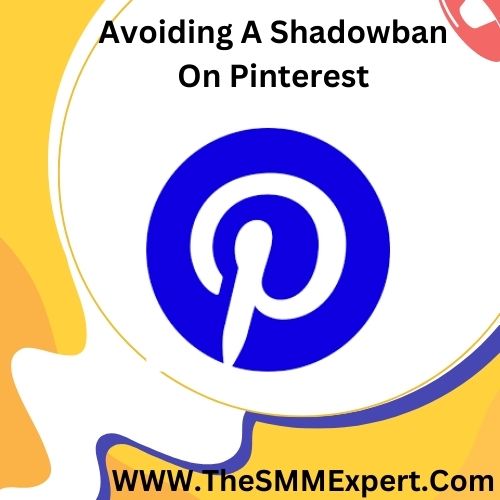 Avoiding A Shadowban On Pinterest