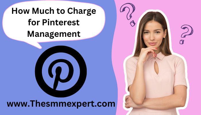 How Much to Charge for Pinterest Management