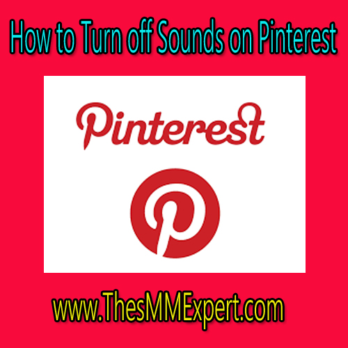 How to Turn off Sounds on Pinterest