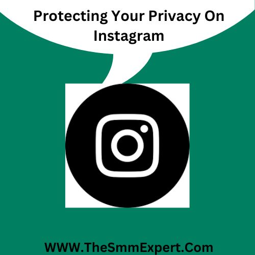 Protecting Your Privacy On Instagram