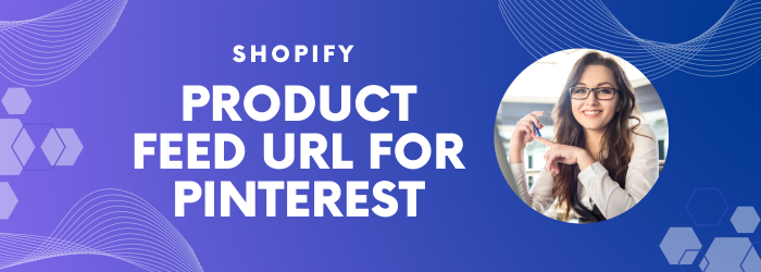 Shopify Product Feed Url For Pinterest