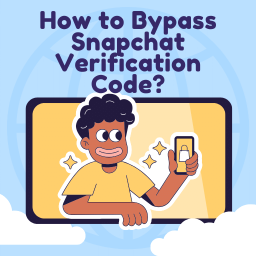 How to Bypass Snapchat Verification Code