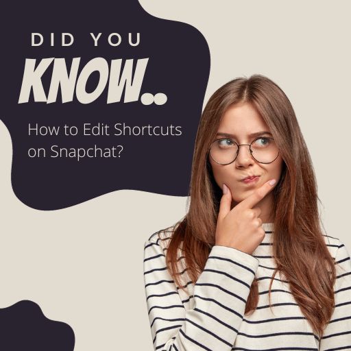 How to Edit Shortcuts on Snapchat