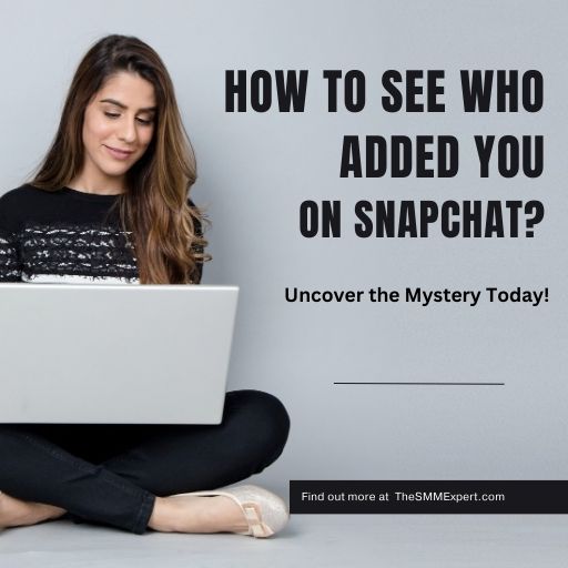 How to See Who Added You on Snapchat