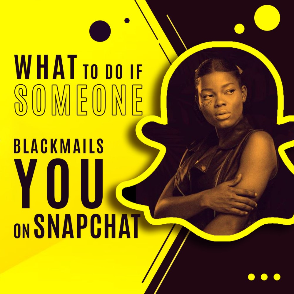 What to Do If Someone is Blackmailing You on Snapchat