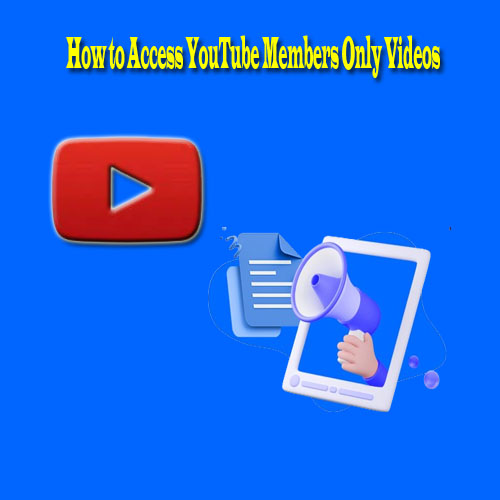 How to Access YouTube Members Only Videos